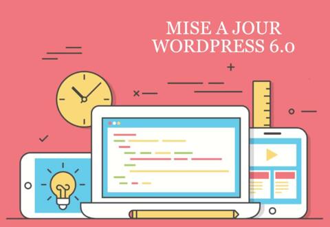 Wordpress 6.0 - Qu'apporte la mise &agrave; jour majeure ?